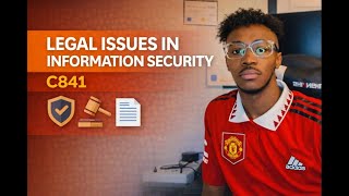 How I Passed WGU C841 Legal Issues in Information Security | Performance Task Tips
