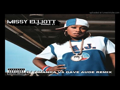 MISSY ELLIOT - WORK IT (DJ AMANDA VS DAVE AUDE REMIX)