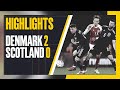 HIGHLIGHTS | Denmark 2-0 Scotland
