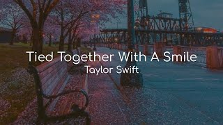 Tied Together With A Smile - Taylor Swift (lyrics)