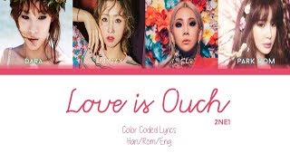 2NE1 - Love is Ouch - Color Coded Lyrics Han/Rom/Eng