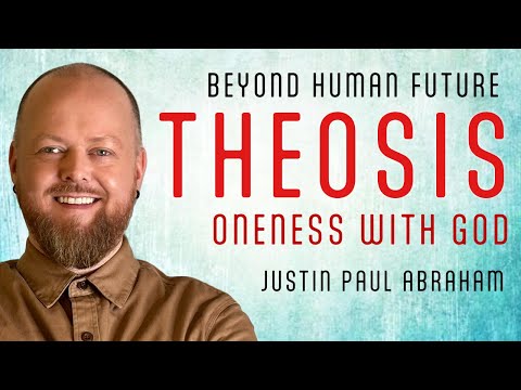 Theosis | Beyond Human | Oneness with God | Justin Paul Abraham