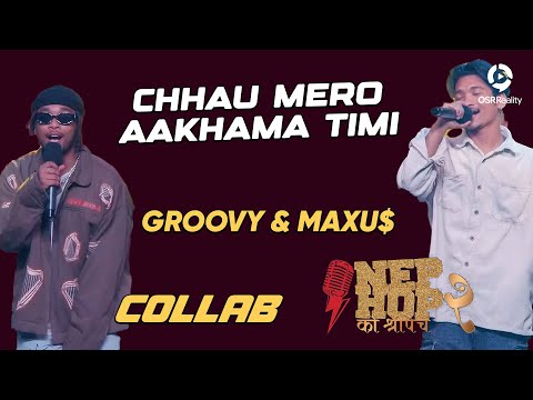 CHHAU MERO AAKHMA TIMI - GROOVY & MAXU$ | NepHop Ko Shreepech S2 | Girish | Manas | DonG