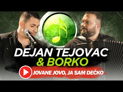 DEJAN TEJOVAC & BORKO - JOVANE JOVO,JA SAM DEČKO ("DA SE NE ZABORAVI")