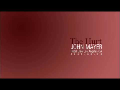 John Mayer - The Hurt (@ The Hotel Cafe) Audio Only