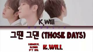 K.WILL ( 케이윌) 그땐그댄 (Those Days)- Color Coded Lyrics- HANGUL/ROMA/PT-BR