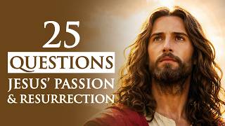 What is Truth? 25 Hardest Questions About Jesus’ Passion and Resurrection