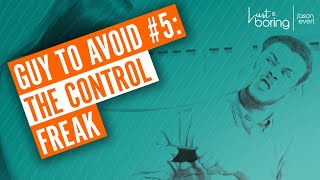 Top 10 Guys to Avoid: #5 – The Control Freak