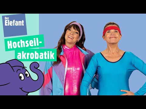 Hoppsie & Stretchie - Anke und Carolin zeigen Hochseilakrobatik | Der Elefant | WDR