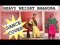 Heavy Weight Bhangra || Dance cover || Choreographed by Shruti verma || Beat Studio || Bhangra ||