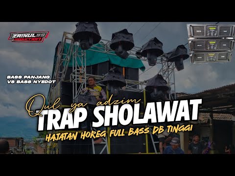 DJ TRAP SHOLAWAT QUL YA ADZIM SPESIAL HAJATAN HOREG FULL BASS AMPOH