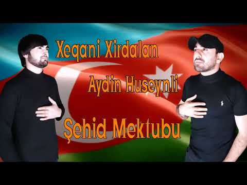 Aydin Huseynli Ft Xeqani Xirdalan - Şehid Mektubu 2022