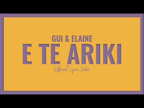 Gui & Elaine - E Te Ariki (Official Lyric Video)
