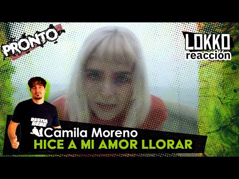Lokko: Reacción a Camila Moreno - Hice A Mi Amor Llorar