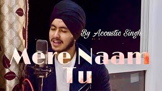 Mere Naam Tu cover - ZERO | SRK, Ajay- Atul | Acoustic Singh