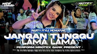 Download lagu DJ JANGAN TUNGGU LAMA LAMA || VIRAL TIKTOK ‼️ STYLE FULL PARTY • MROTEX GANK FT FIKRI FDRCTN mp3