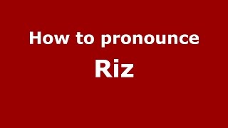 How to pronounce Riz