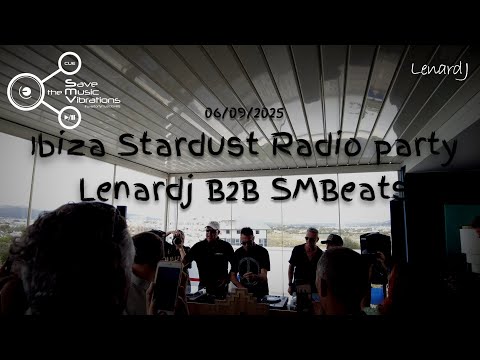 LENARDJ B2B SMBeats - 06/06/2025 Ibiza Stardust Radio party 2k25