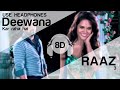 Deewana Kar Raha Hai 8D Audio Song Raaz 3 HIGH QUALITY