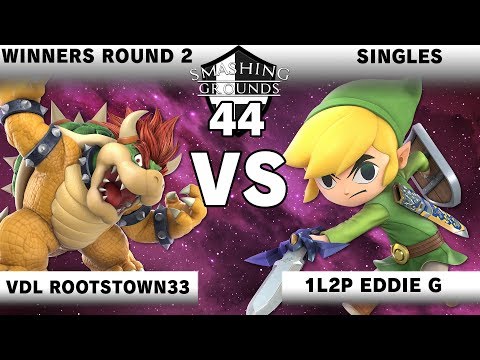 Smashing Grounds 44 Winners Round 2 - 1L2P Eddie G [Toon Link] v VDL Rootstown33 [Bowser]
