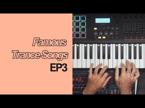 Famous Trance Songs - EP3 🎹