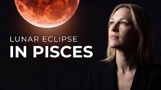 Lunar Eclipse in Pisces | Dissolution of an old identity. The ending of a chapter.