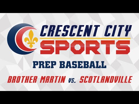Crescent City Sports Prep Baseball - Brother Martin vs. Scotlandville (Game Two)