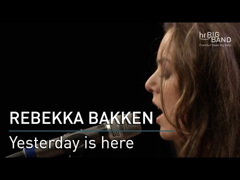 Rebekka Bakken: "Yesterday is here"