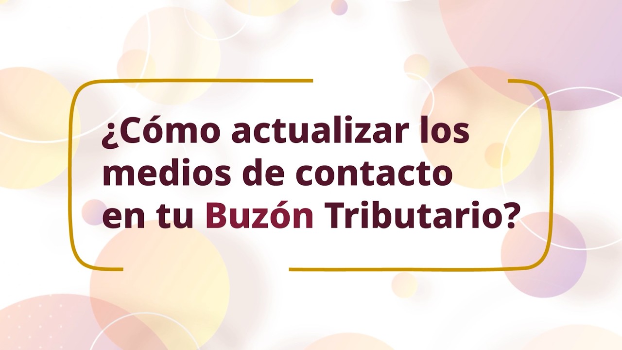 ¿Cómo actualizar los medios de contacto en tu Buzón Tributario?