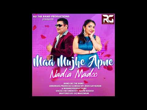 Maa Mujhe Apne - Nadia Madoo & RG The Band