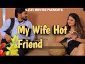 मेरी पत्नी की दोस्त My Wife Friend Hindi Short Film Kulfi Movies New