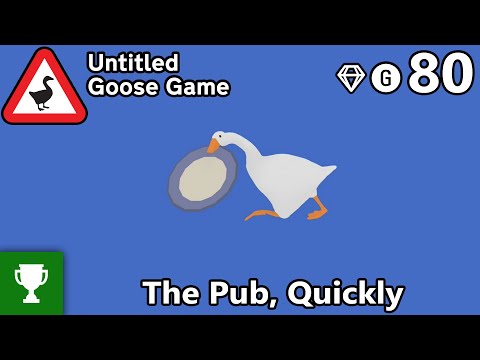 The Pub, Quickly - Untitled Goose Game - Achievement Guide