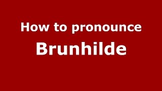 How to pronounce Brunhilde