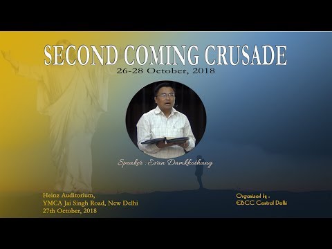 5. Second Coming Crusade with Evan T. Damkhothang || Day 2, Session III