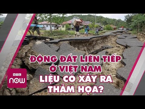 Vì sao gần đây động đất liên tiếp xảy ra ở Việt Nam ? Liệu có xảy ra thảm họa | Cuộc sống 24h