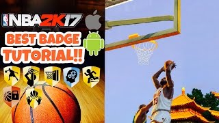 HOW TO GET ALL BADGES IN NBA 2K17 MOBILE!!|ULTIMATE BADGE TUTORIAL FOR NBA 2K17!!