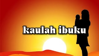 Download lagu KAULAH IBUKU | LAGU HARI IBU | LIRIK LAGU KAULAH IBUKU mp3 Download lagu KAULAH IBUKU | LAGU HARI IBU | LIRIK LAGU KAULAH IBUKU mp3