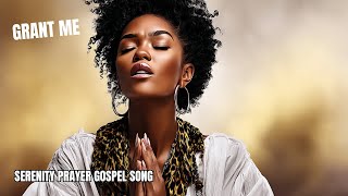 Grant Me (Serenity Prayer Gospel Song) | Southern Gospel Mid-Tempo Worship Anthem