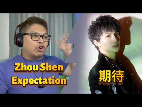 FIL-BRIT REACTS TO ZHOU SHEN 期待 - EXPECTATION