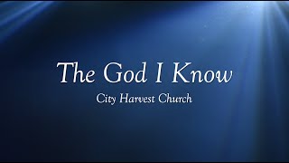 Download lagu The God I Know by City Harvest Church | Worship Song Lyrics mp3 Download lagu The God I Know by City Harvest Church | Worship Song Lyrics mp3