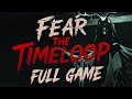Fear The Timeloop Gameplay Walkthrough FULL GAME