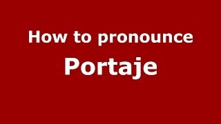 How to pronounce Portaje
