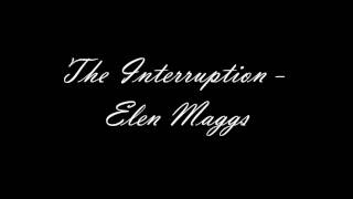 The Interruption - Elen Maggs