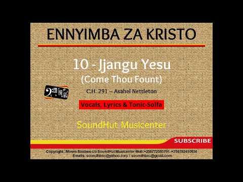 10 Jjangu Yesu obe mu nze - Come Thou Fount of every Blessing (Solfa)