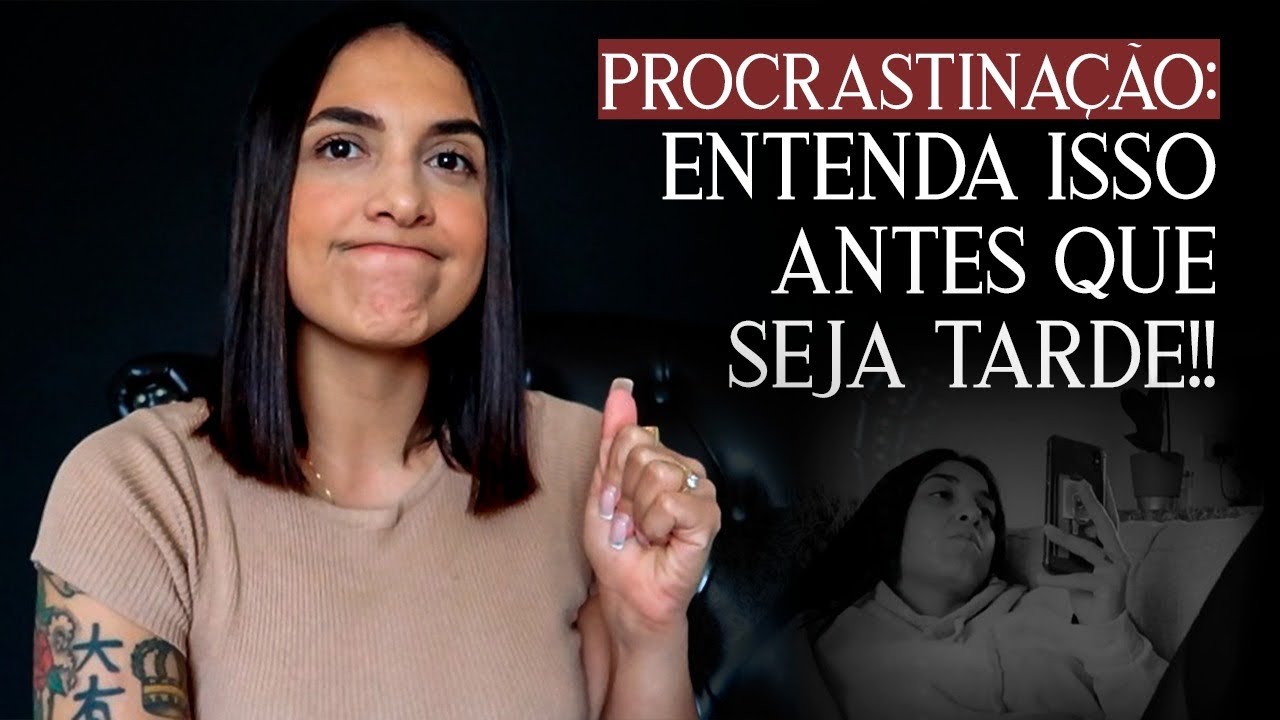 POR ISSO EU NÃO CONSEGUIA PARAR DE PROCRASTINAR! 🚫 *Entenda o que te faz Procrastinar.*