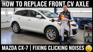 How to Replace Front CV Axle on Mazda CX-7 | Fixing Clicking Noises