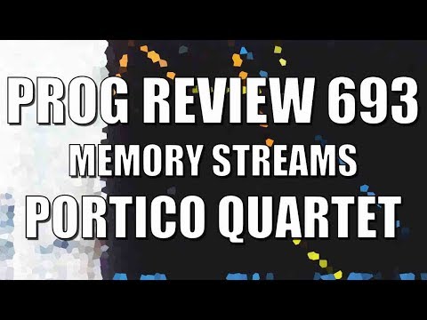 Prog Review 693 - Memory Streams - Portico Quartet   @porticoquartet