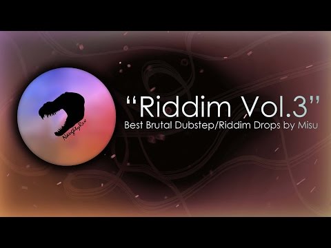 Best Brutal Dubstep/Riddim Drops "Misu Presents: Riddim Vol. 3"