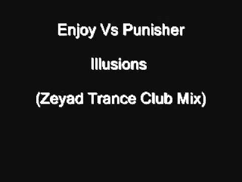‪Enjoy Vs Punisher - Illusions (Zeyad Trance Club Mix 2008)‬‏