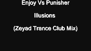 ‪Enjoy Vs Punisher - Illusions (Zeyad Trance Club Mix 2008)‬‏